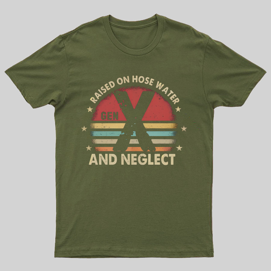 Retro Generation X - Gen X Raised On Hose Water And Neglect Geeky T-Shirt