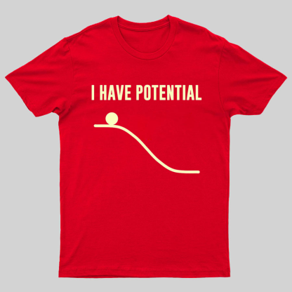 I Have Potential Energy Science Geek T-Shirt