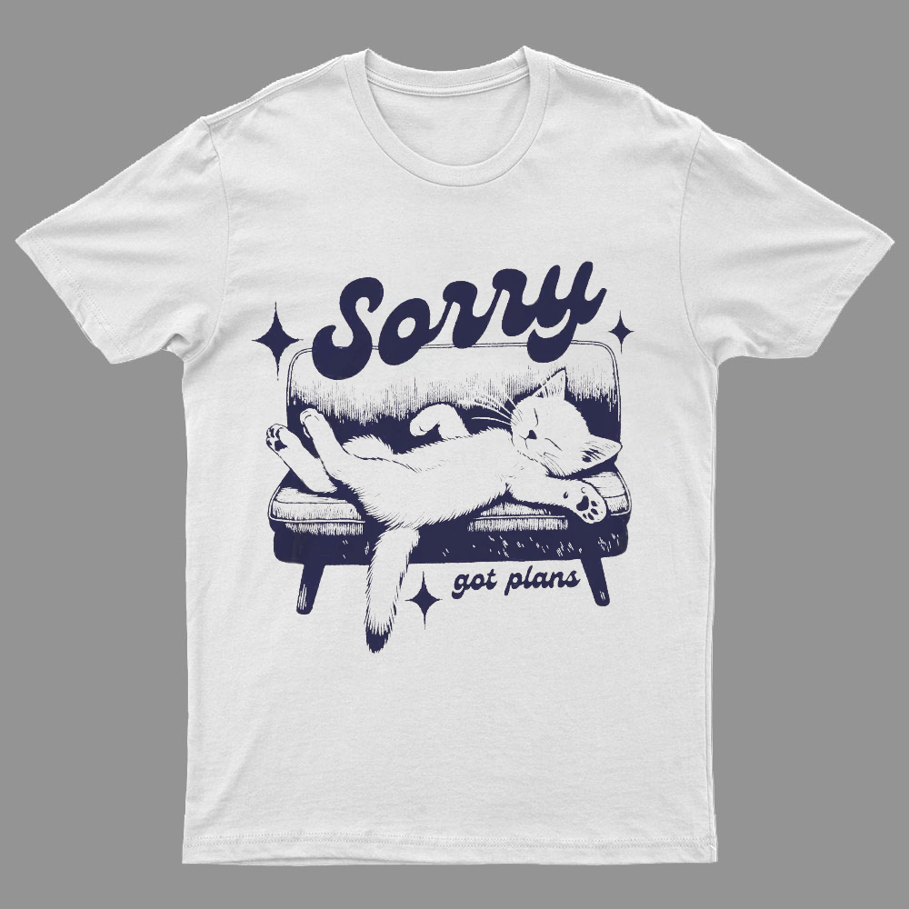 Sorry Got Plans Funny Cat Geeky T-Shirt