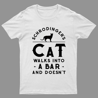 Schrodinger‘s Cat Walks Into a Bar Geeky T-Shirt