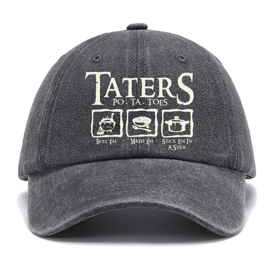 Taters Boil Em Mash Em Stick it in a Stew Cotton Hat