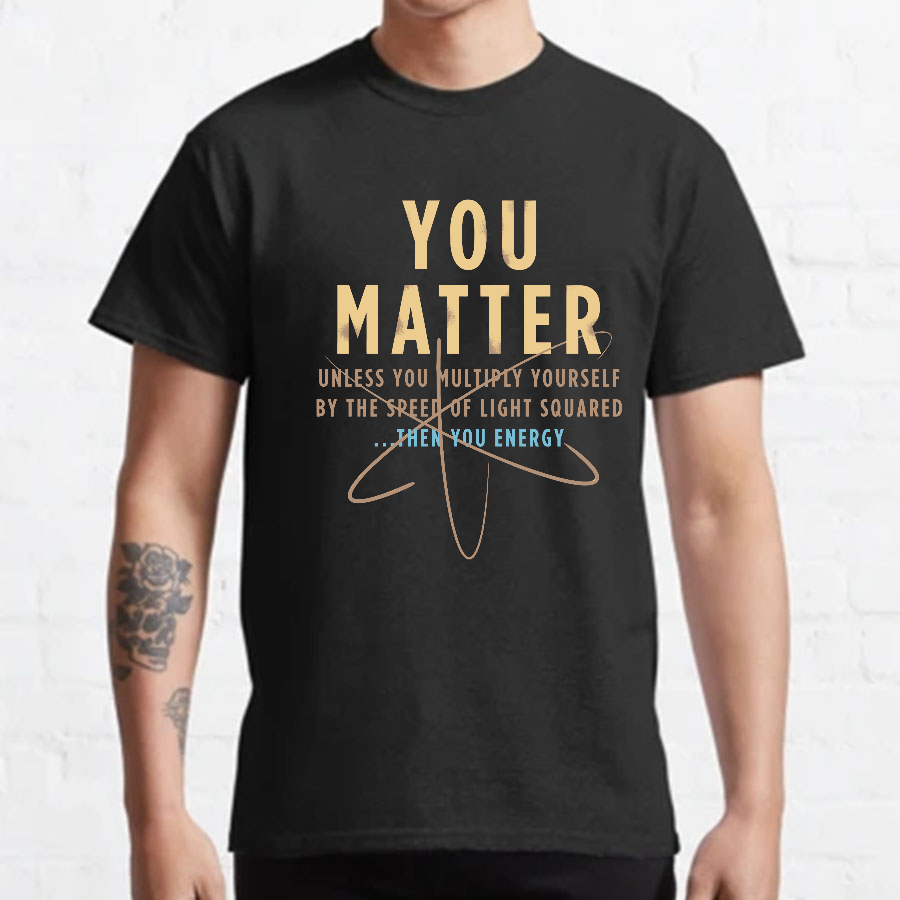 You Matter Geeky T-Shirt