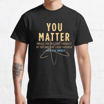 You Matter Geeky T-Shirt