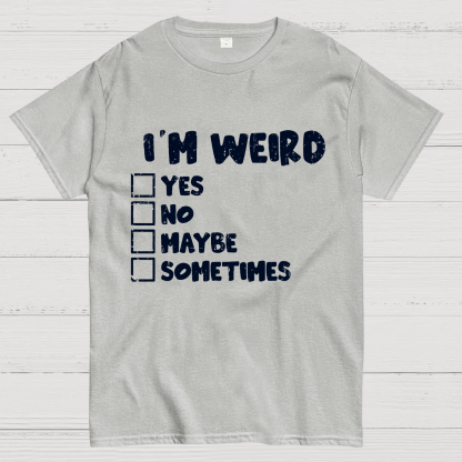 I'm Weird Geek T-Shirt