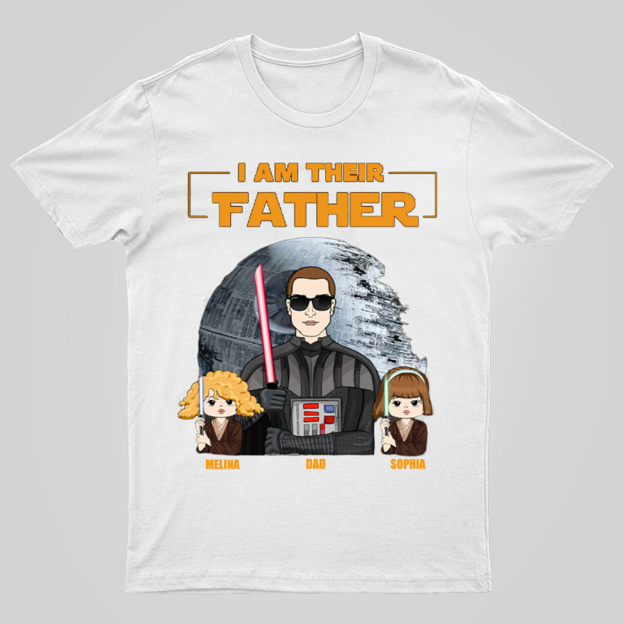 I Am Their Father Custom Shirt For Dad - Father's Day Gift