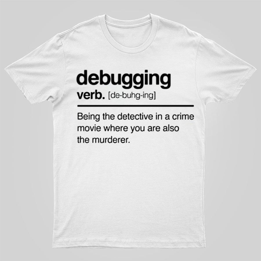 Debugging Verb - NERD Shirt - IT Shirt - Computer Coder Shirt