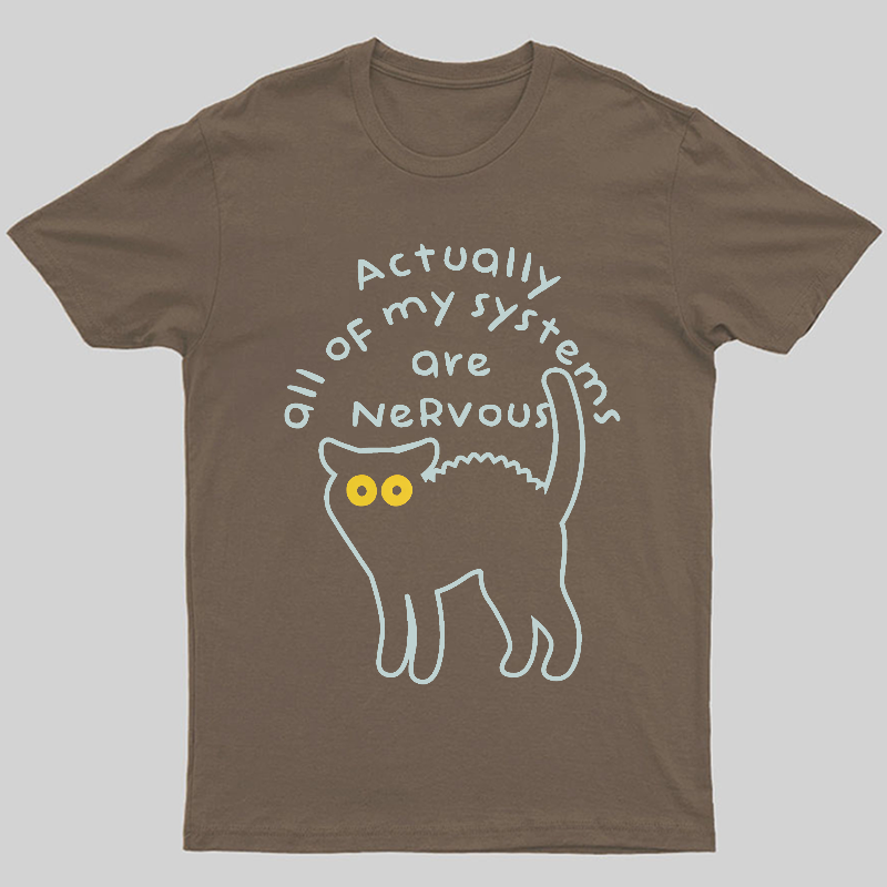 Actually All Of My Systems Are Nervous Animal T-Shirt