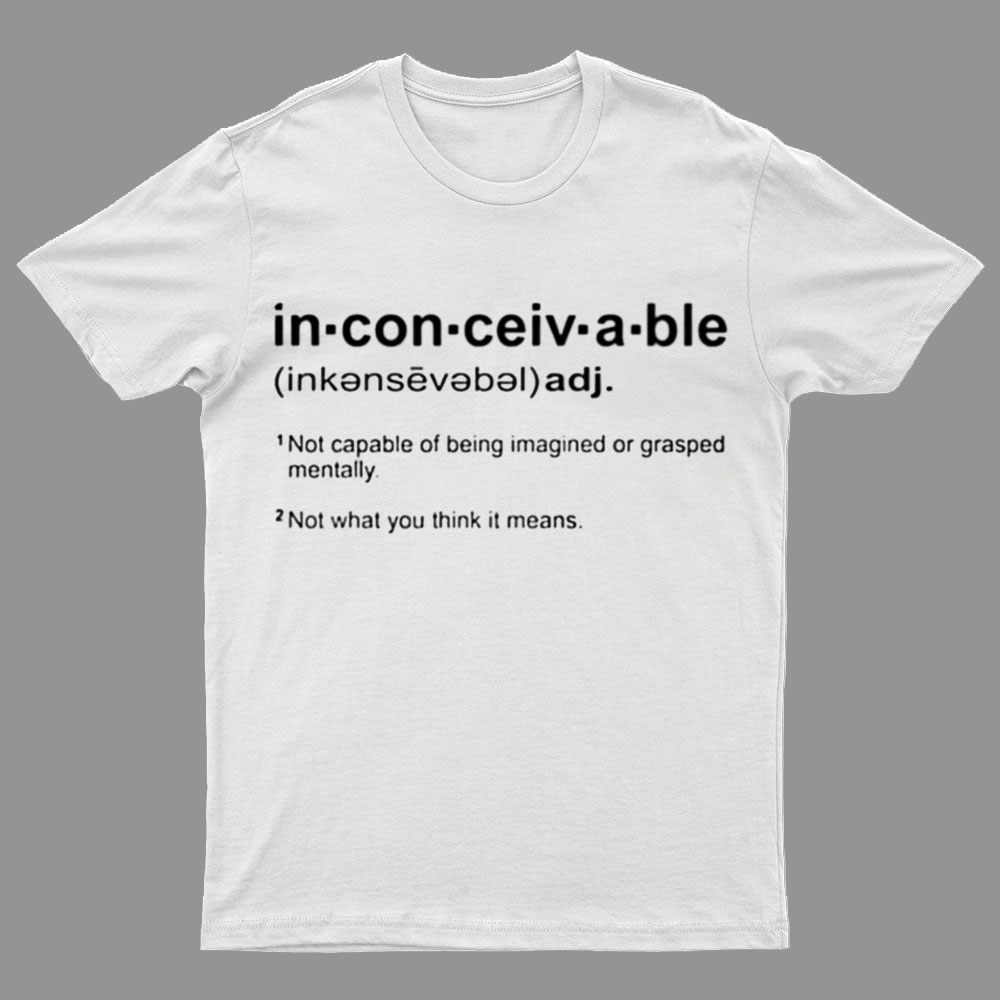 Inconceivable Definition Geeky T-Shirt
