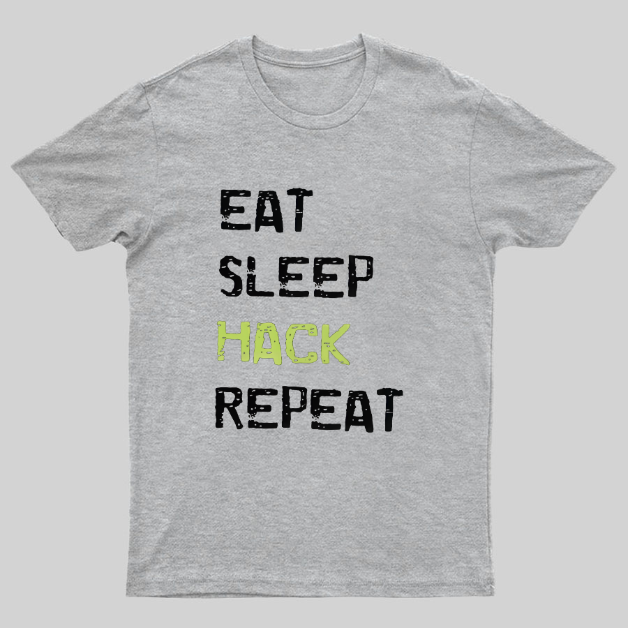 Eat Sleep Hack Repeat Geeky T-Shirt