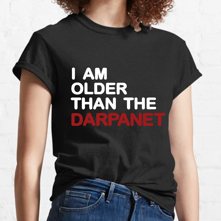 I Am Older Than The Darpanet Geeky T-Shirt