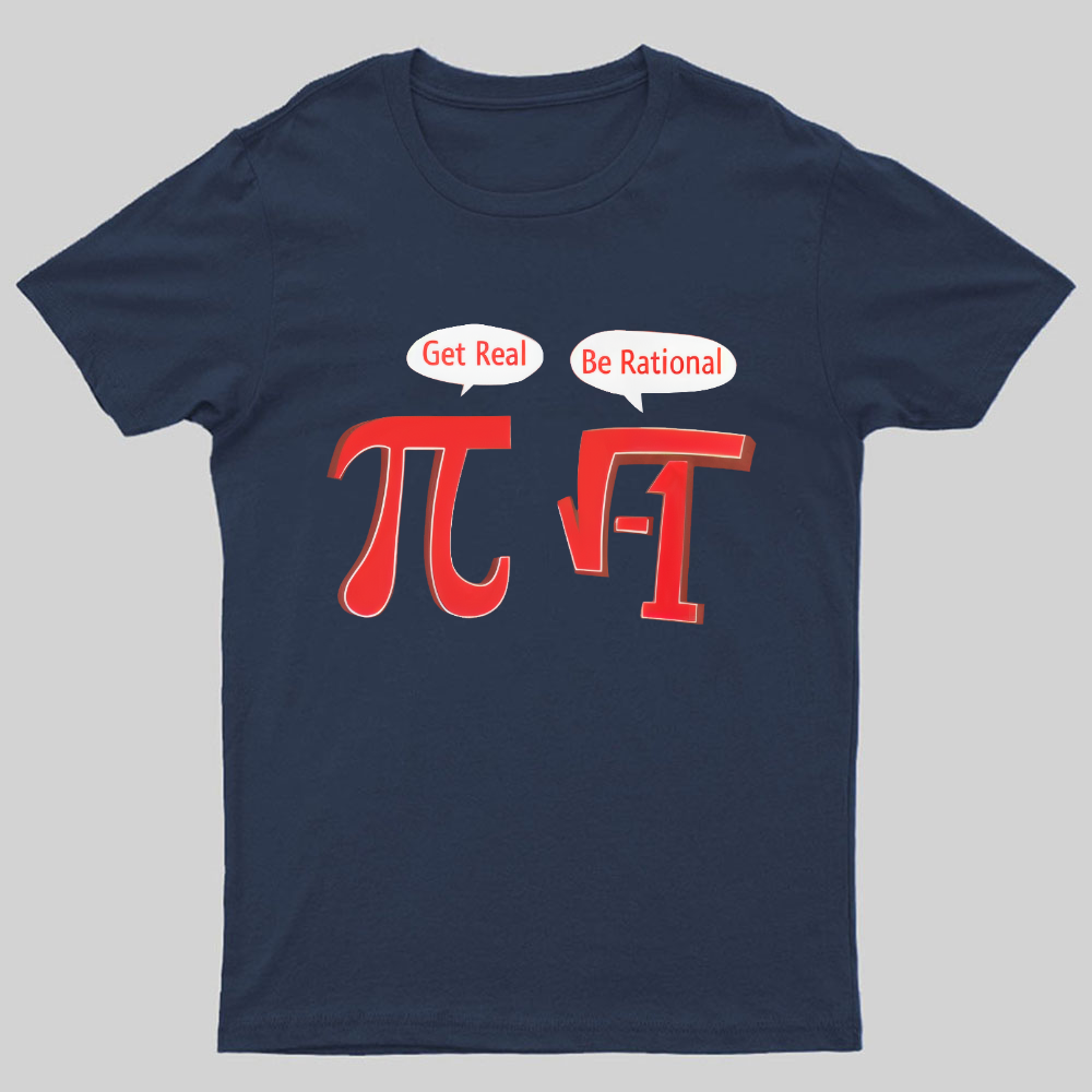 PI BE RATIONAL Geeky T-Shirt