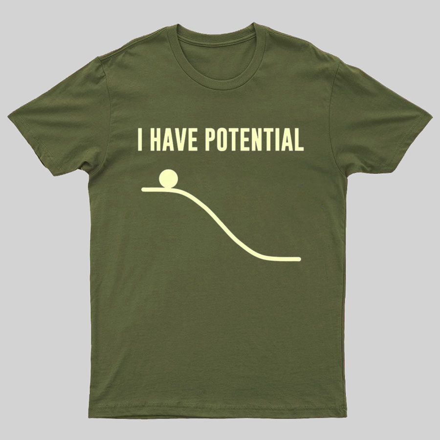 I Have Potential Energy Science Geek T-Shirt