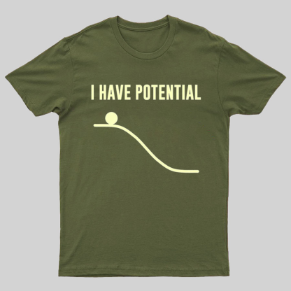 I Have Potential Energy Science Geek T-Shirt