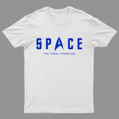 SPACE The Final Frontier Geeky T-Shirt
