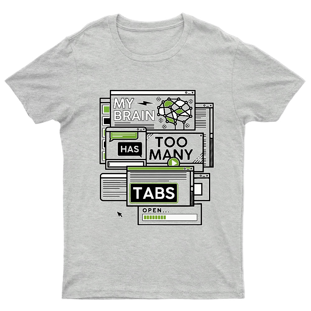 My Brain Has Too Many Tabs Open Geeky T-Shirt