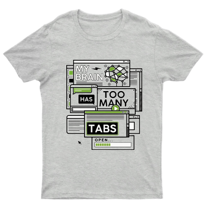 My Brain Has Too Many Tabs Open Geeky T-Shirt