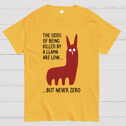 The Odds Of Being Killed By Allama Are Low But Never Zero Killer Llama Geek T-Shirt