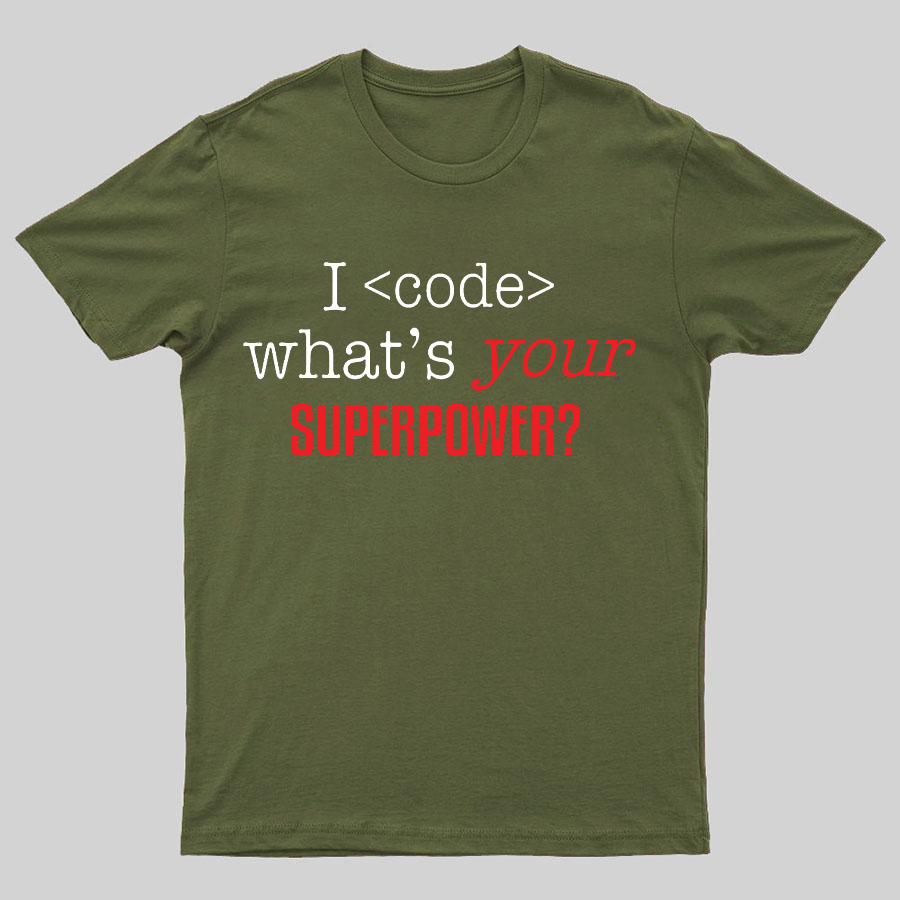 I Code Whats Your Superpower Geeky T-Shirt