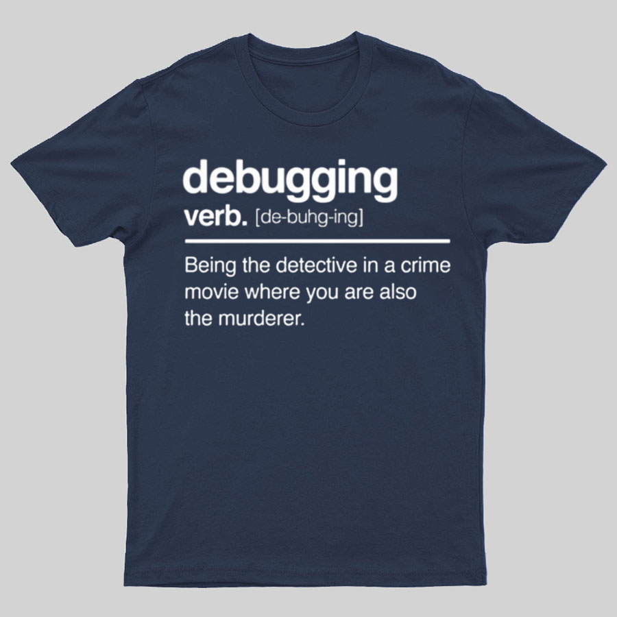 Debugging Verb - NERD Shirt - IT Shirt - Computer Coder Shirt
