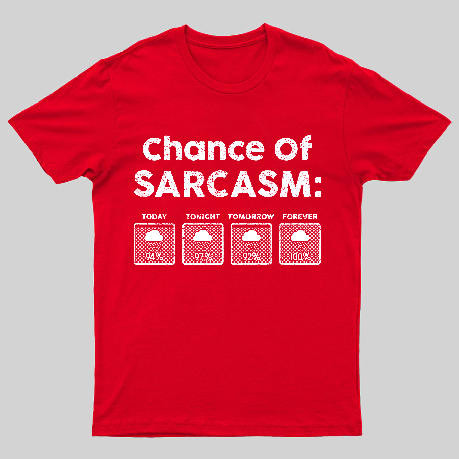 Chance of Sarcasm 100% Forecasted Nice Guy Geeky T-Shirt