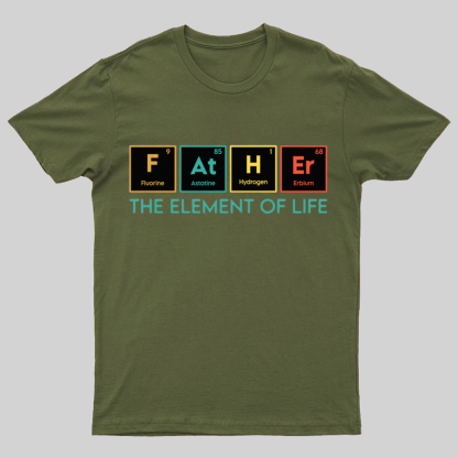 The Element of Life, Science Dad Funny Geeky T-Shirt