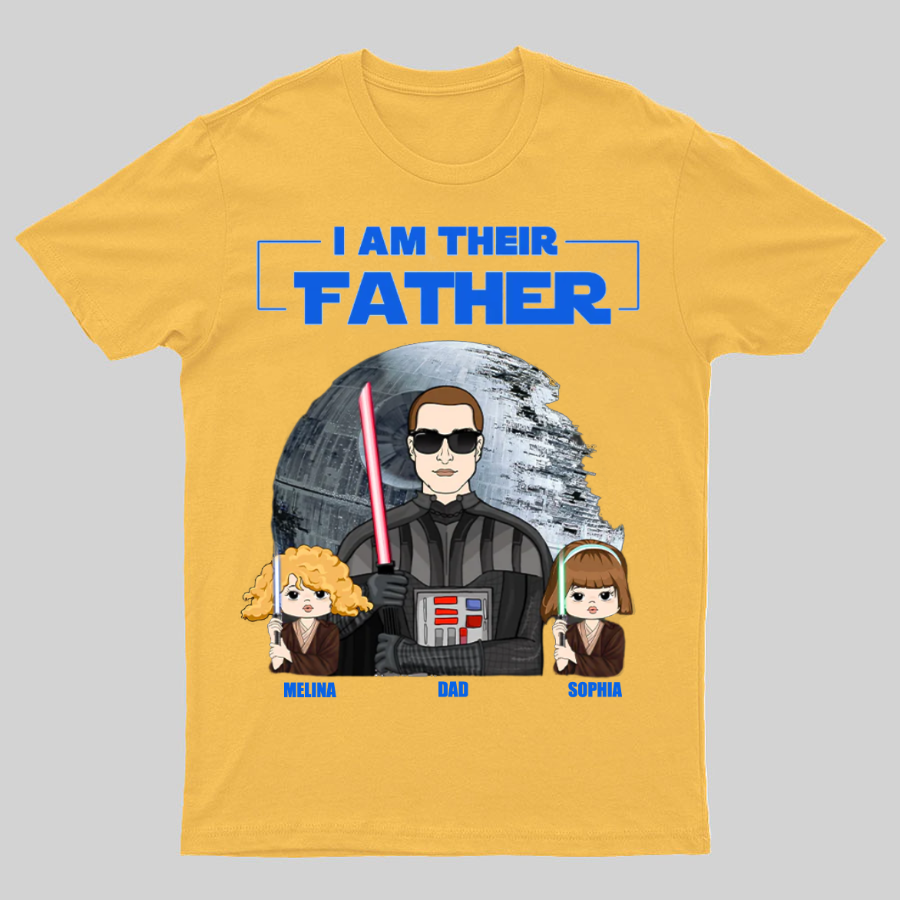 I Am Their Father Custom Shirt For Dad - Father's Day Gift