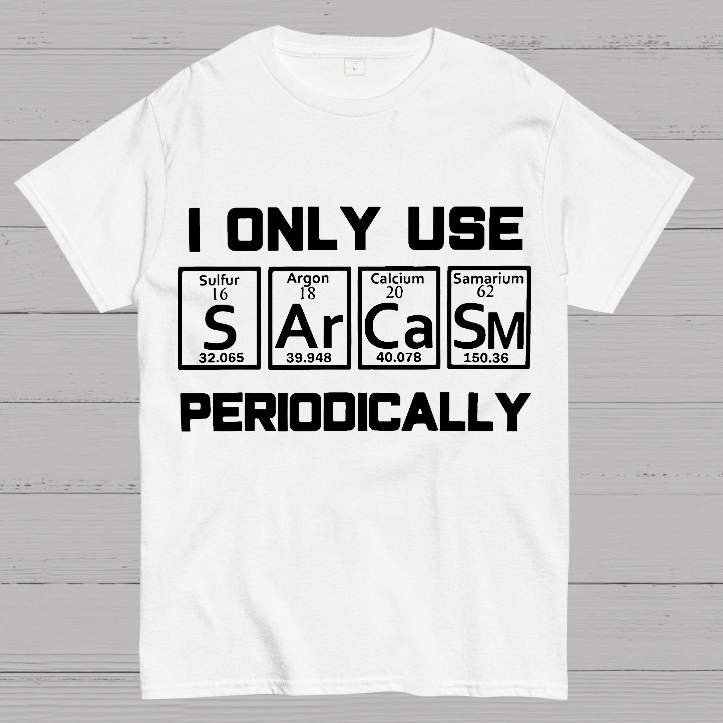 Sarcasm Periodic Table Element Shirt Weird Science Joke Gift