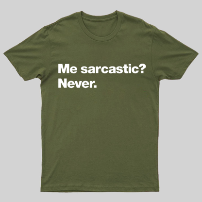 Me Sarcastic Never Geeky T-Shirt