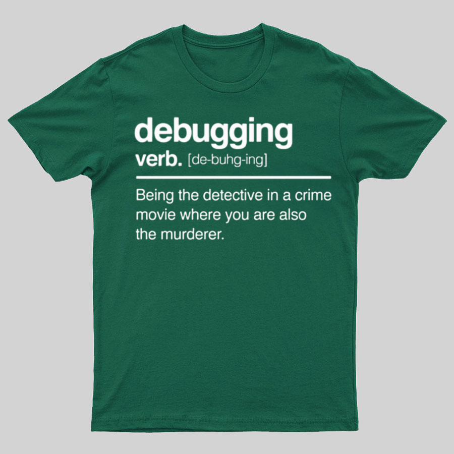 Debugging Verb - NERD Shirt - IT Shirt - Computer Coder Shirt