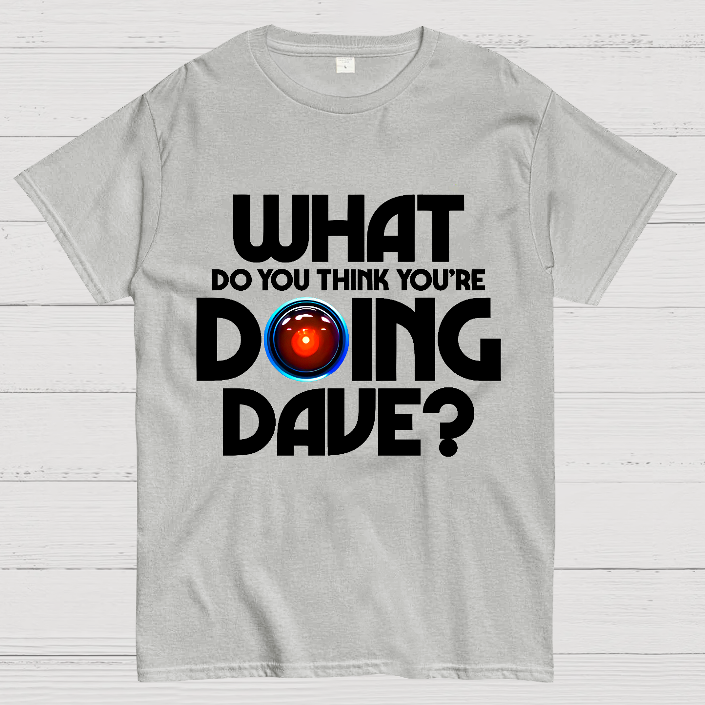 What do you think you're doing Dave? Geek T-Shirt