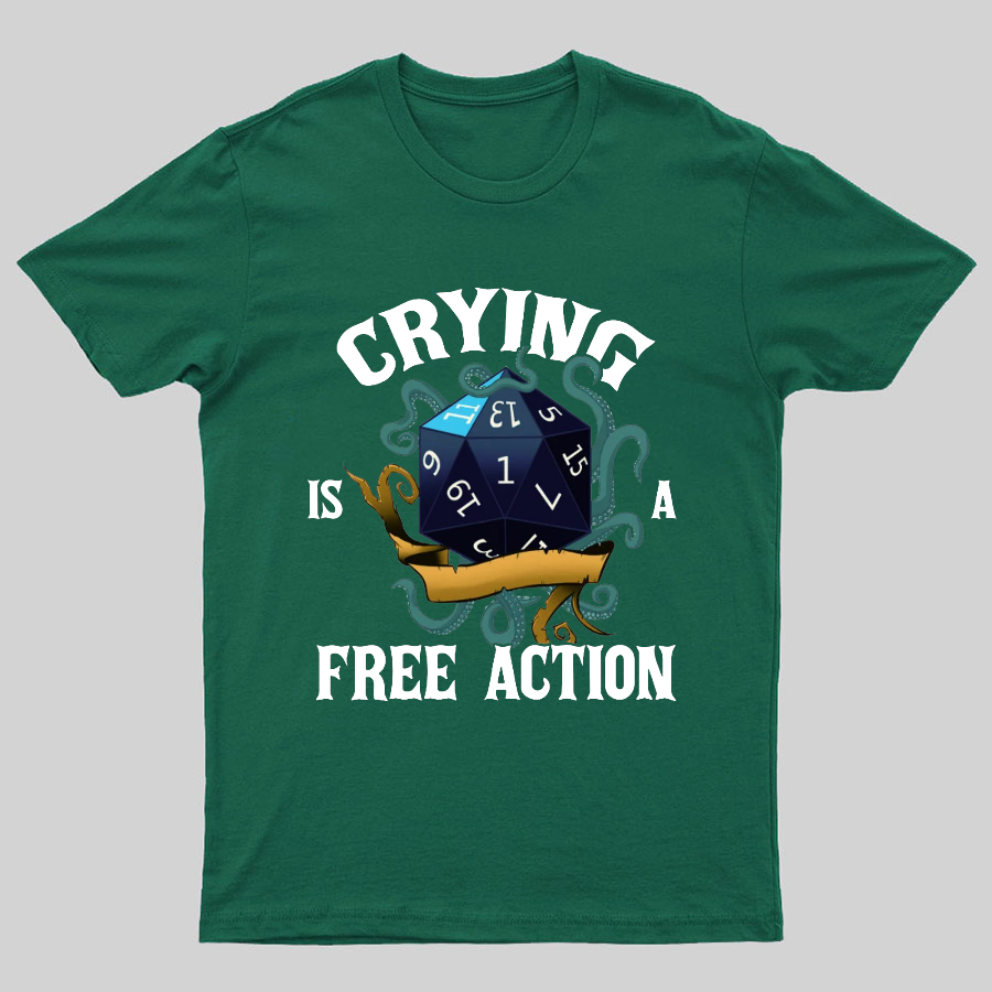 Crying Is A Free Action Funny DND Geeky T-Shirt