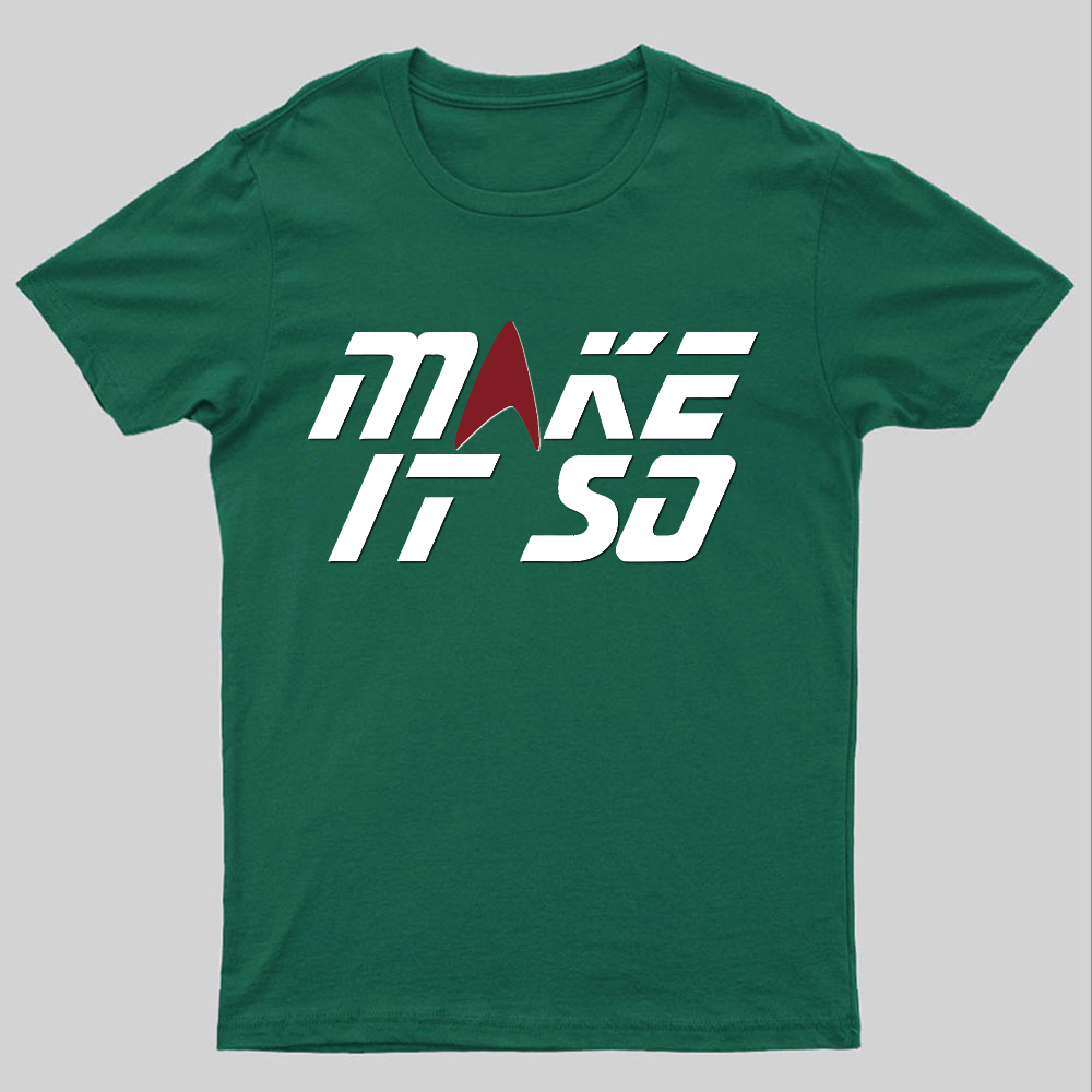 Make It So Geeky T-Shirt