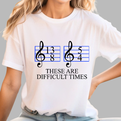 Music Difficult Times Geek T-Shirt