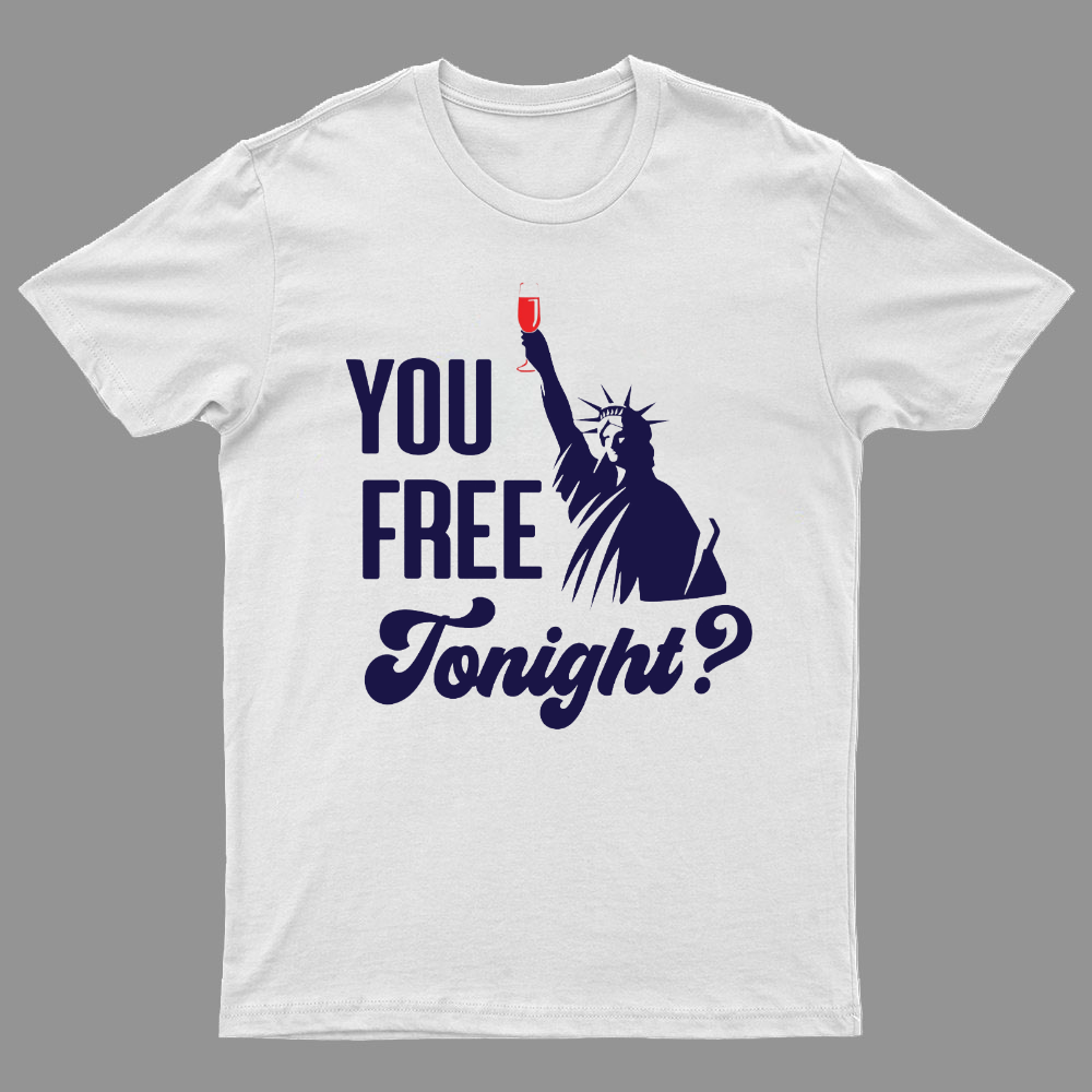 YOU FREE TONIGHT? 4th of July Geeky T-Shirt