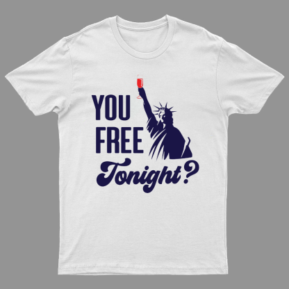 YOU FREE TONIGHT? 4th of July Geeky T-Shirt