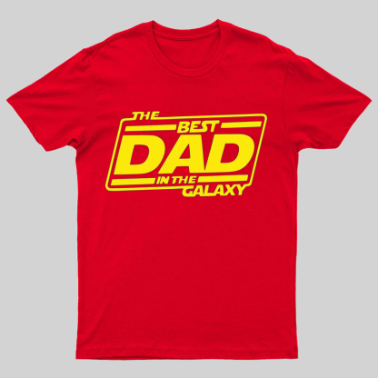 The Best Dad In The Galaxy Funny Dad Geeky T-Shirt