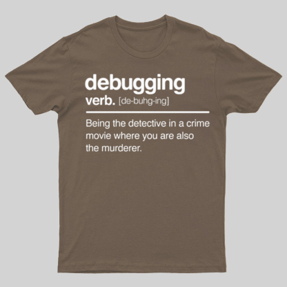 Debugging Verb - NERD Shirt - IT Shirt - Computer Coder Shirt