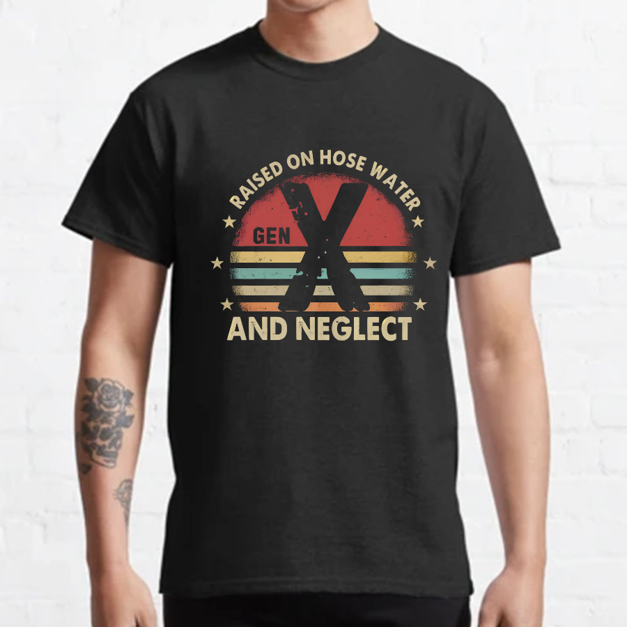 Retro Generation X - Gen X Raised On Hose Water And Neglect Geeky T-Shirt