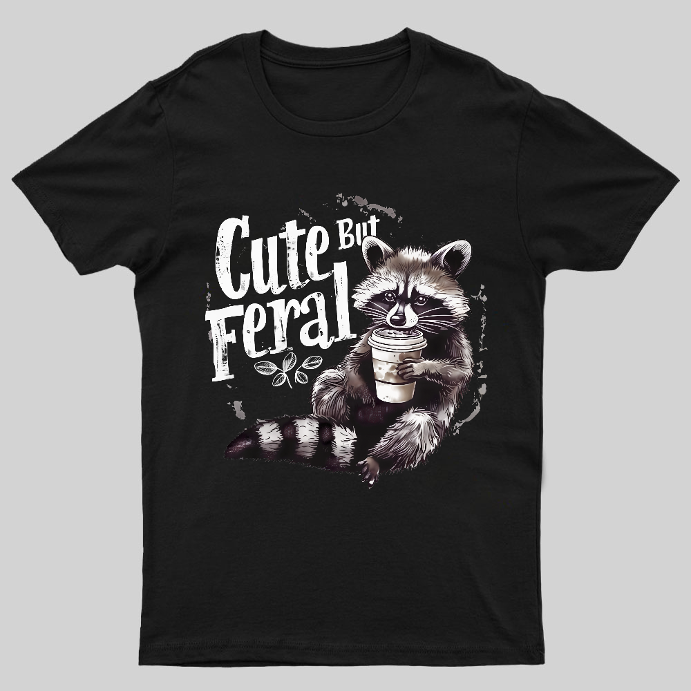 Cute But Feral Nerdy T-Shirt