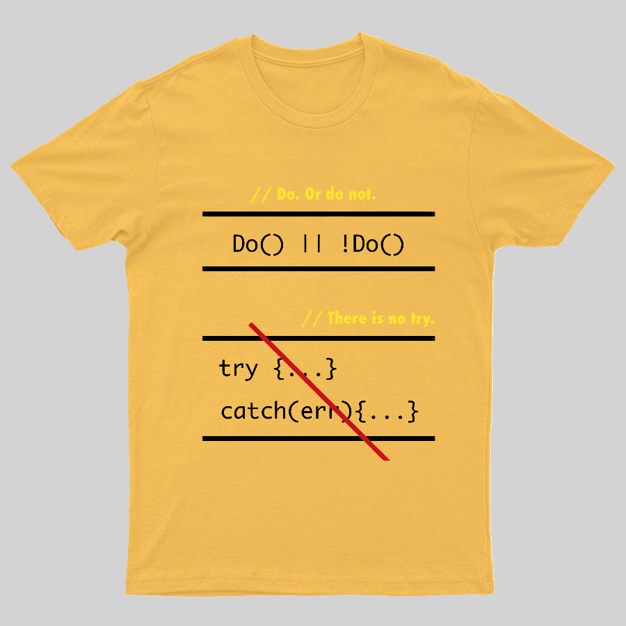 There is No Try in Code (JavaScript) Geeky T-Shirt