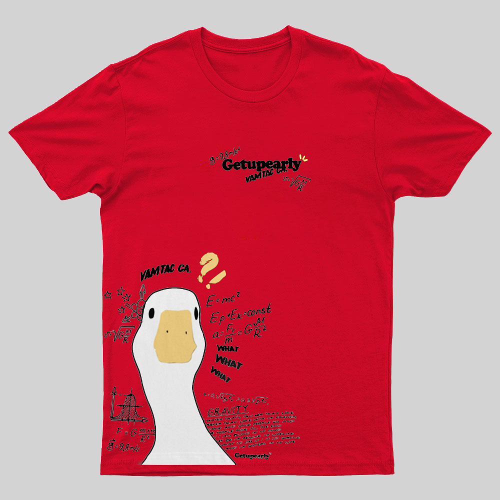 Get Up Early ！Duck Funny Geeky T-Shirt