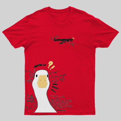 Get Up Early ！Duck Funny Geeky T-Shirt