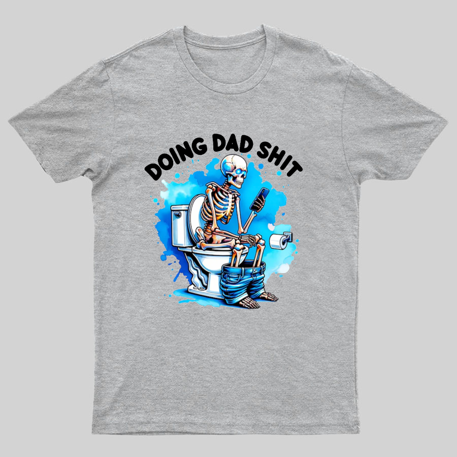 Doing Dad Shit Geeky T-Shirt