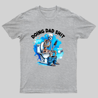 Doing Dad Shit Geeky T-Shirt