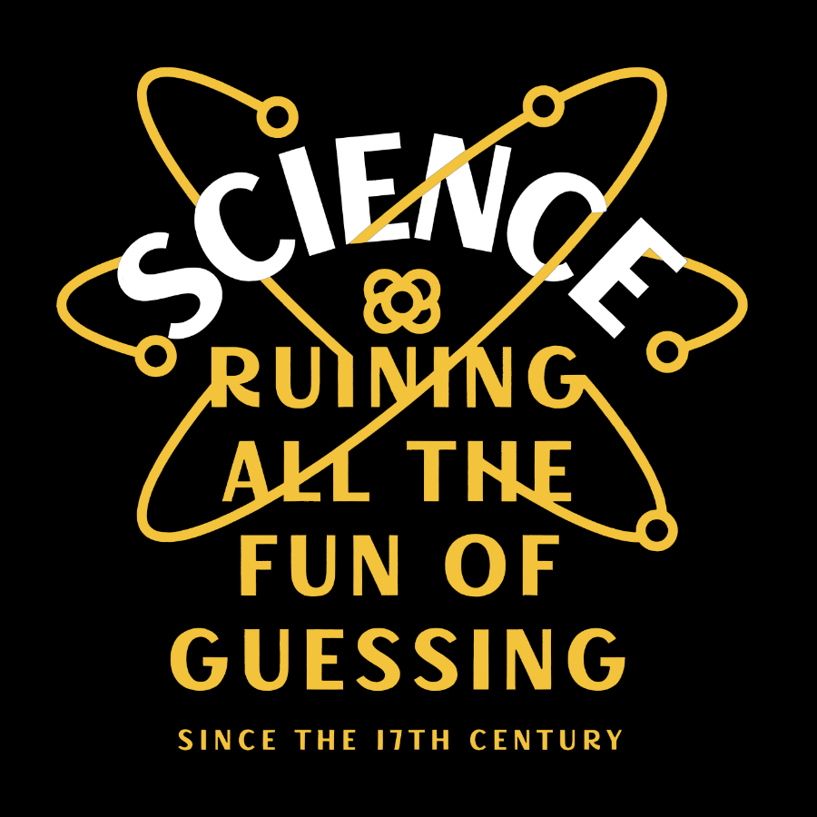 Science Ruining All The Fun Of Guessing Geeky T-Shirt