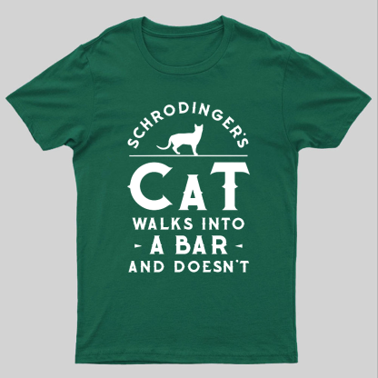 Schrodinger‘s Cat Walks Into a Bar Geeky T-Shirt