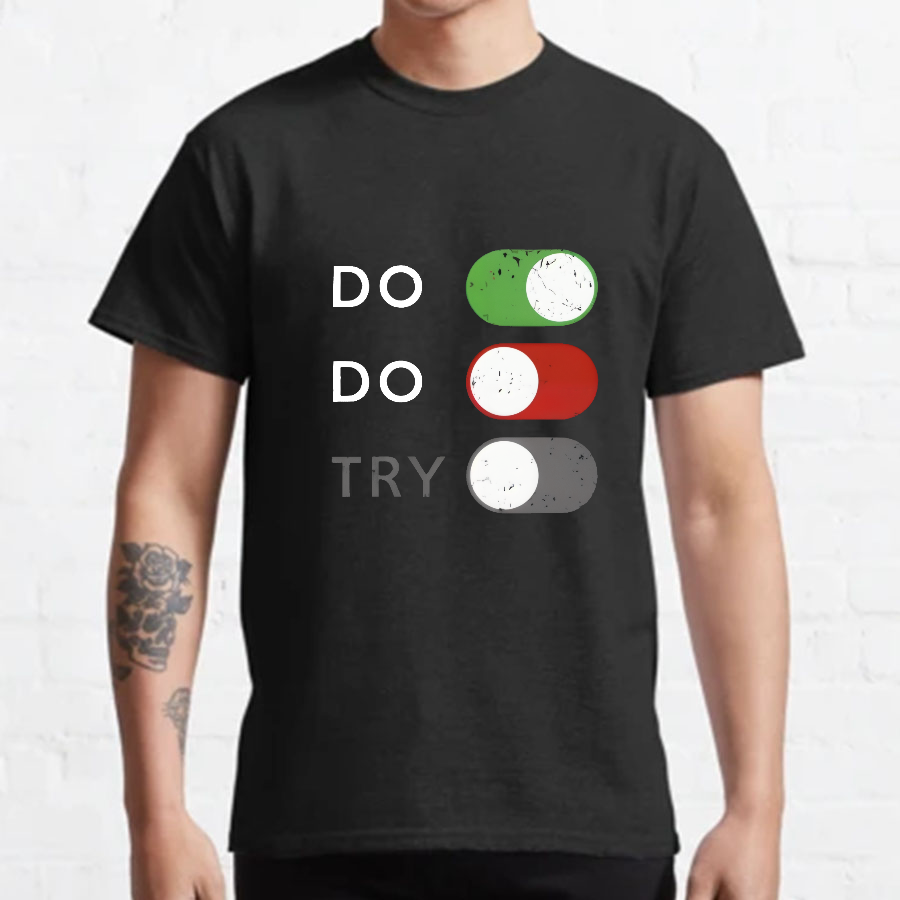 Do or do not. Try is disabled Geeky T-Shirt