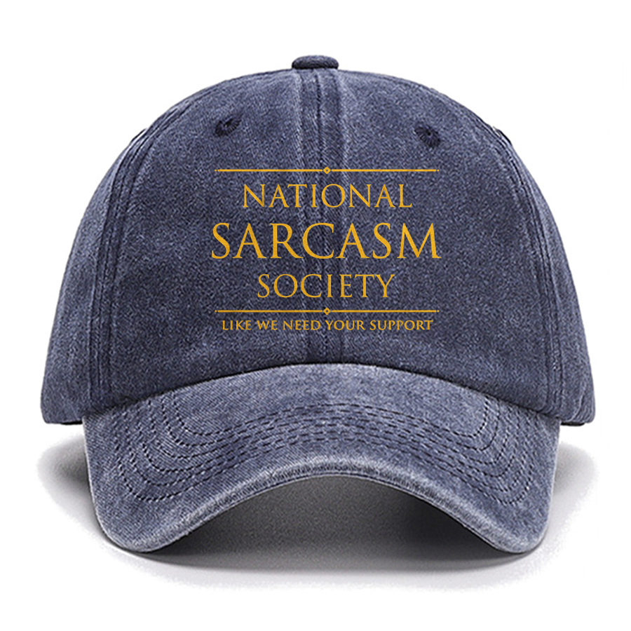National Sarcasm Society Like We Need Your Support Cotton Hat
