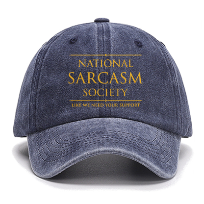 National Sarcasm Society Like We Need Your Support Cotton Hat