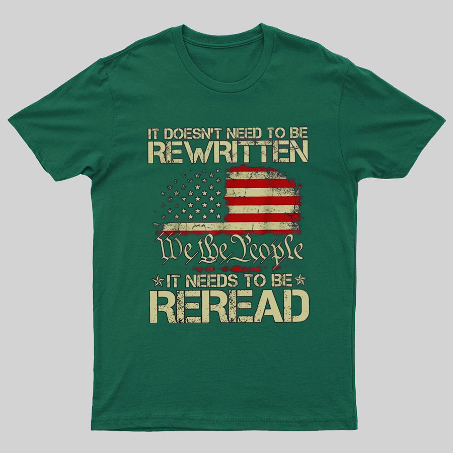 It Doesn't Need To Be Rewritten It Needs To Be Reread 1776 T-Shirt